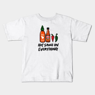 Hot Sauce on Everything Kids T-Shirt